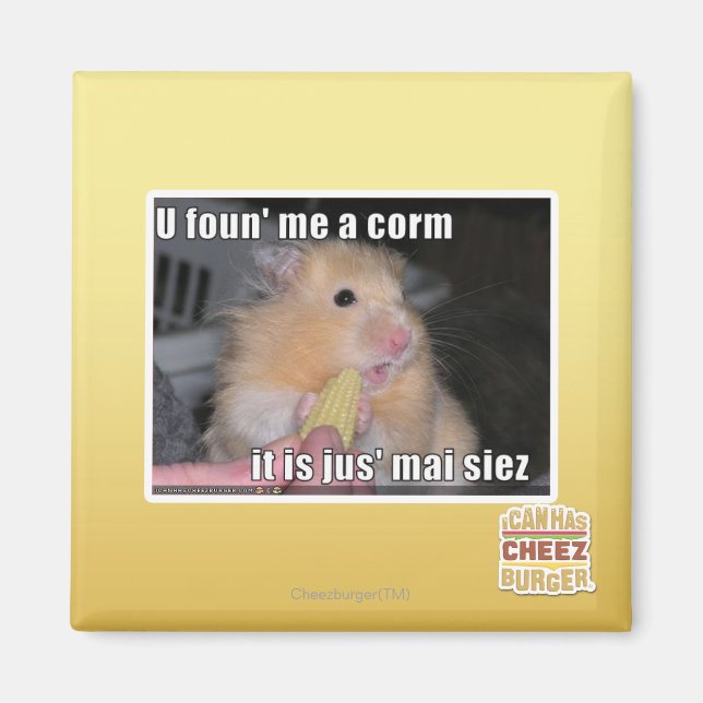 U found me a corn magnet (Front)