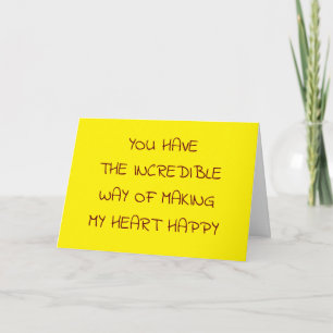 U HAVE INCREDIBLE WAY OF MAKING ME HAPPY~BIRTHDAY CARD