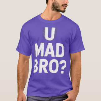 U Mad Bro Classic-Photoroom T-Shirt