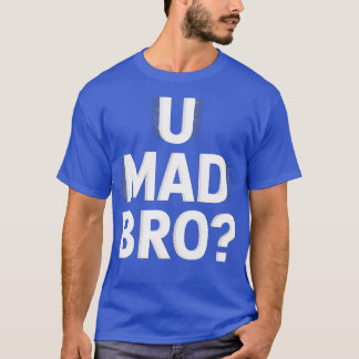 U Mad Bro Classic-Photoroom T-Shirt