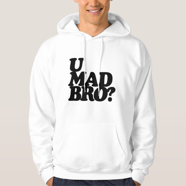 u mad bro? hoodie (Front)