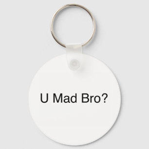 U mad bro? key ring