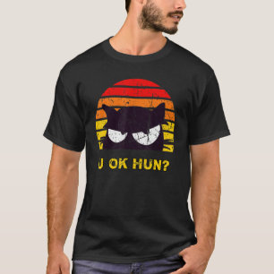 U OK HUN You Okay Hun Funny Meme Retro Cat Distres T-Shirt