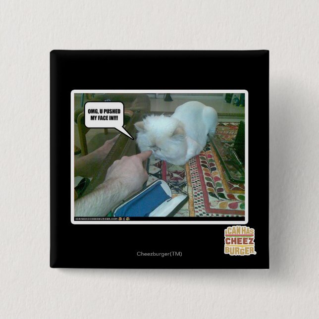 U pushed my face in! 15 cm square badge (Front)