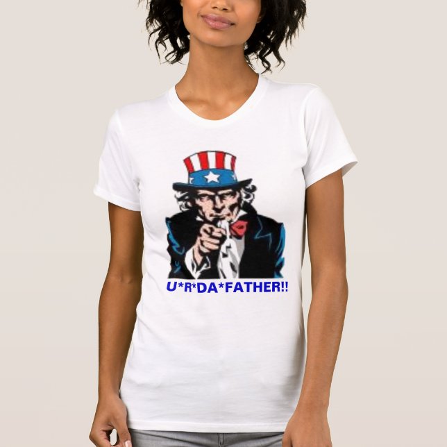 , U*R*DA*FATHER!! 4*U*2*N*V T-Shirt (Front)