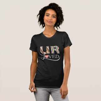 U R Loved on dark background T-Shirt