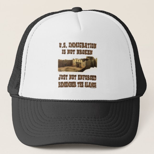 U.S. Immigration - Not Broken Just Not Enforced Trucker Hat (Front)