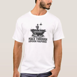 U.S. Navy Aircraft Carrier Peace Through Superior T-Shirt