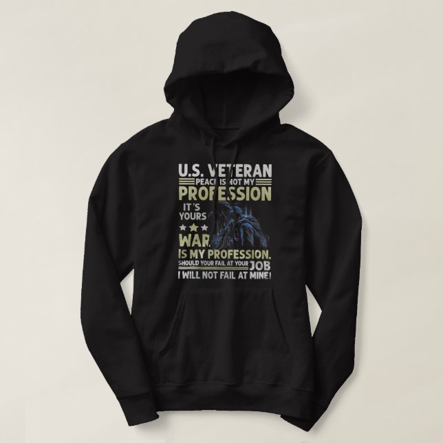 U.S Veteran Peace Is Not My Profession Its Your Wa Hoodie (Design Front)