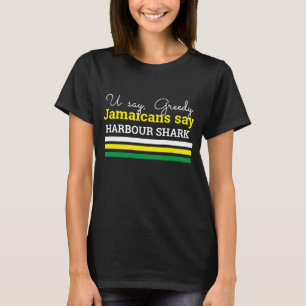 U Say Greedy, Jamaicans Say, Harbour Shark T-Shirt