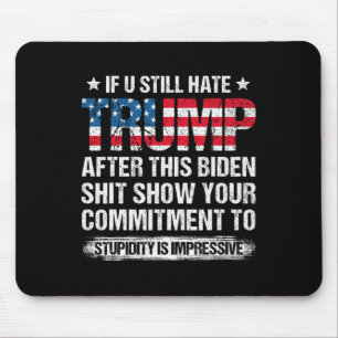 U Still Hate Trump After This Biden American Flag Mouse Pad