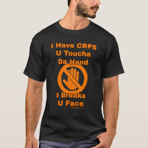 U Toucha Da Hand...CRPS T-Shirt