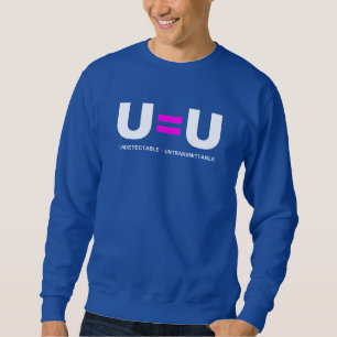 U=U HIV Undetectable Equals Untransmittable Sweatshirt