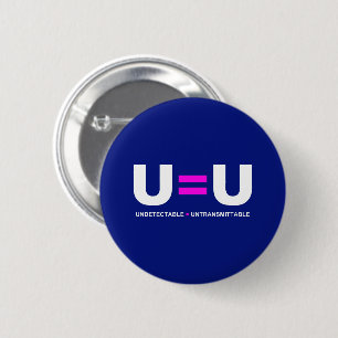 U=U Undetectable Equals Untransmittable HIV Button