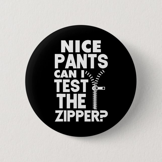 Ual Naughty Nice Pants Can I Test The Zipper  6 Cm Round Badge (Front)