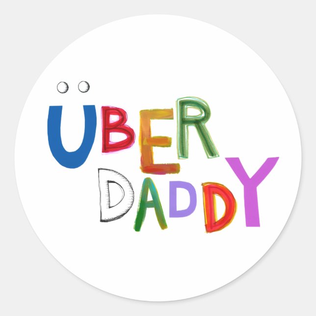 Uber Daddy good dad father super fun art words Classic Round Sticker (Front)