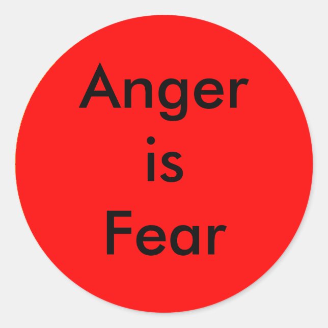 !   UCreate Anger is Fear Classic Round Sticker (Front)