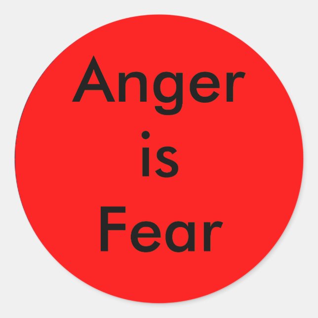 !   UCreate Anger is Fear Classic Round Sticker (Front)