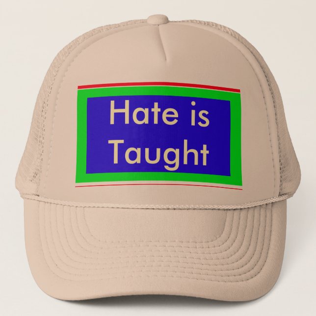 !   UCreate Hate is Taught Trucker Hat (Front)