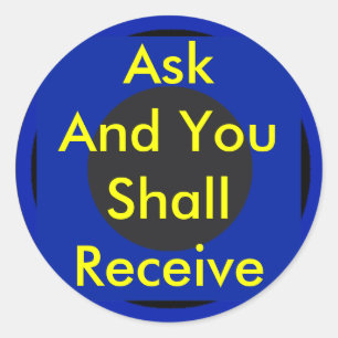 ! UCreate Zazzle - Ask You Receive The MUSEUM Classic Round Sticker