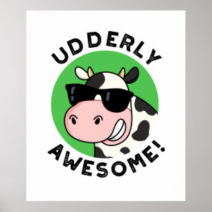 Udderly Awesome Funny Cow Pun Poster