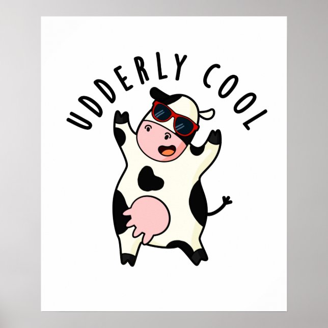 Udderly Cool Funny Cow Pun  Poster (Front)