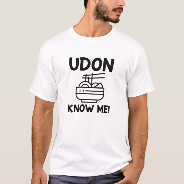 Udon Know Me T-Shirt (Front)