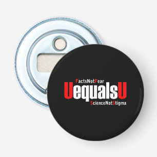 UEqualsU HIV Facts Not Fear Science Not Stigma Bottle Opener