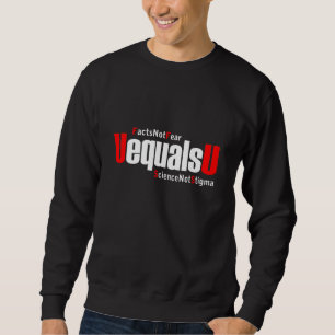 UEqualsU HIV Facts Not Fear Science Not Stigma Sweatshirt