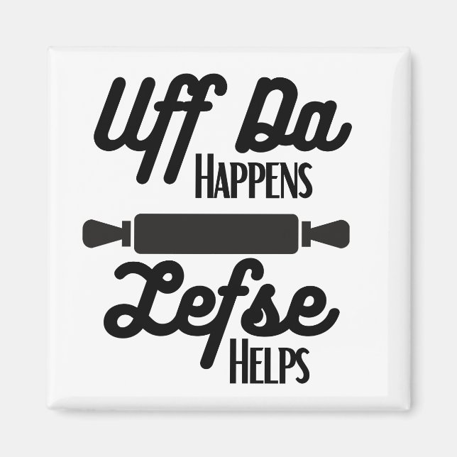 Uff Da Happens, Lefse Helps Magnet (Front)