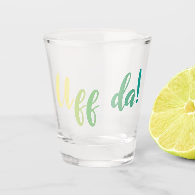 Uff Da! Norwegian, Minnesota Shot Glass (Front)