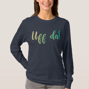 Uff Da! Norwegian, Minnesota T-Shirt