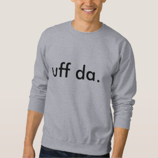 uff da. sweatshirt