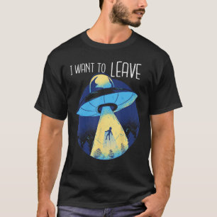 UFO Abduction Alien Want To Leave Planet Earth Sp T-Shirt