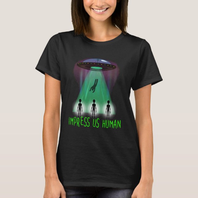 UFO alien impress us human T-Shirt (Front)