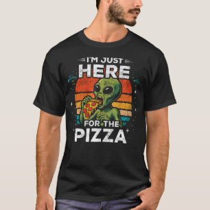 Ufo Alien - Just Here For The Pizza - Funny Alien T-Shirt