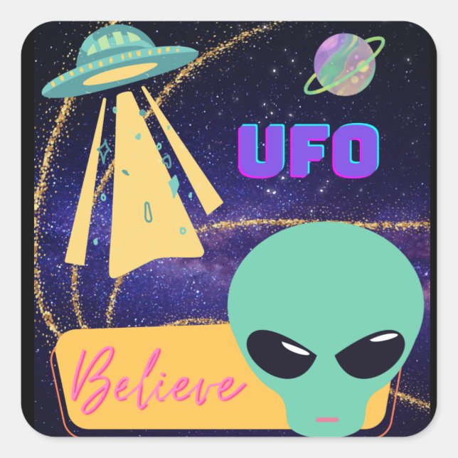 ufo, extraterrestre believe square sticker (Front)