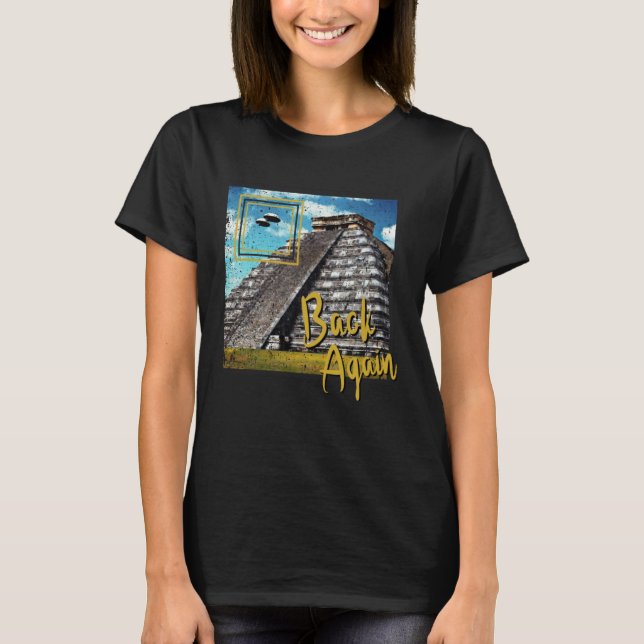 Ufo Ruinen Ancient Visit Visitor Alien T-Shirt (Front)