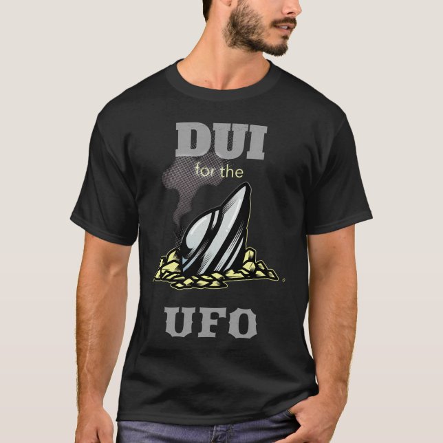 Ufo With A Dui T-Shirt (Front)