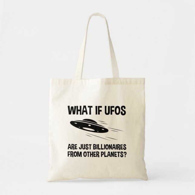 UFOs Are Just Billionaires From Other Planets Tote Bag (Front)
