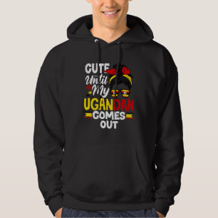 Ugandan Uganda Ugandan Flag Cute Until My Ugandan Hoodie