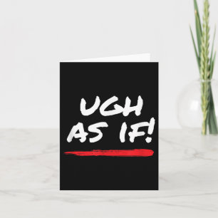 Ugh As If! Funny 80s 1980s Valley Style Graphic Card
