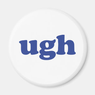"Ugh" blue letters white Magnet