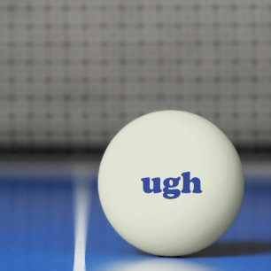Ugh blue modern typography funny glow in the dark ping pong ball