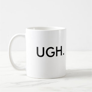 UGH. COFFEE MUG