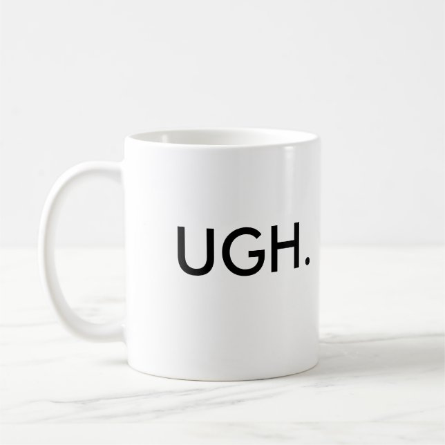 UGH. COFFEE MUG (Left)