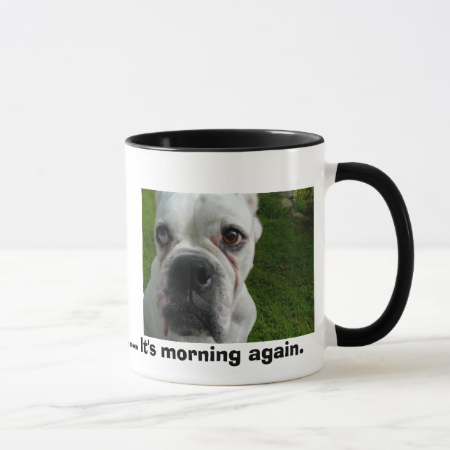  Ugh.............It's morning again. Mug (Right)