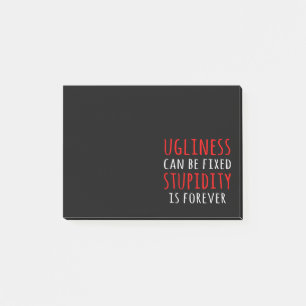 Ugliness can be fixed stupidity is forever post-it notes