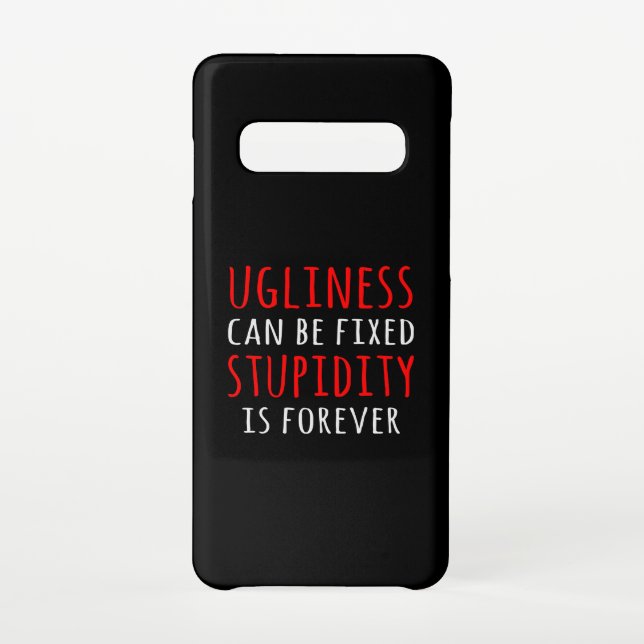 Ugliness can be fixed stupidity is forever samsung galaxy case (Back)