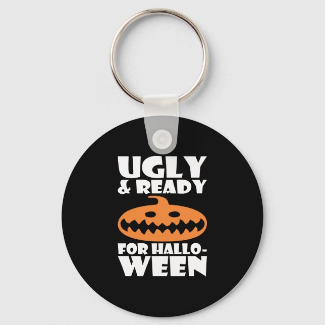 Ugly And Ready For Halloween Pumpkin Key Ring (Front)